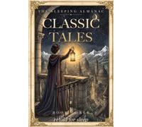 The Sleeping Almanac: Classic Tales Retold for Sleep: Calm Bedtime Stories for Adults from the Original Fairy Tales and Legends, Book Three