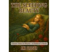 The Sleeping Beauty: Classic Tales in Rhyme