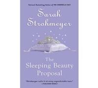 The Sleeping Beauty Proposal Sarah Strohmeyer (Auteur)