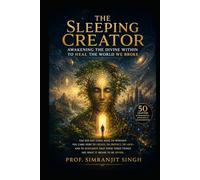 THE SLEEPING CREATOR: Awakening the Divine Within to Heal the World We Broke