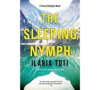 The Sleeping Nymph by Ilaria Tuti & Translated by Ekin Oklap Ilaria Tuti Translated by Ekin Oklap (Auteur)