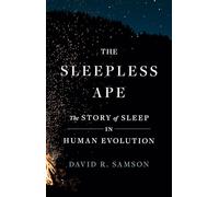 Le singe insomniaque – L'histoire du sommeil dans l'évolution humaine – Princeton University Press