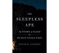 The Sleepless Ape The Story of Sleep in Human Evolution - David R. Samson - Princeton University Press - ebook (ePub) - Livre