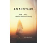 The Sleepwalker: Book One of The Sacred Unravelling