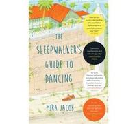 The Sleepwalkers Guide to Dancing A Novel by Mira Jacob Mira Jacob (Auteur)
