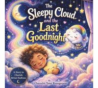 The Sleepy Cloud and the Last Goodnight: A Heartwarming Bedtime Story About Kindness, Hope, and Love