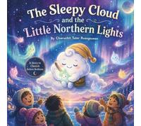 The Sleepy Cloud and the Little Northern Lights: A Magical Bedtime Story About Courage, Self-Worth, and Shining Together