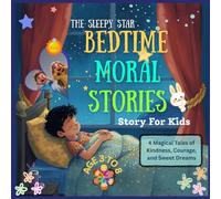 The Sleepy Star: Bedtime Moral Stories: Story for Kids | 4 Magical Tales of Kindness, Courage, and Sweet Dreams