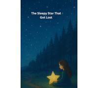 The Sleepy Star That Got Lost: A Bedtime Adventure with Samaria and the Magic of the Night Sky