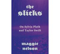The Slicks On Sylvia Plath and Taylor Swift - Maggie Nelson - Vintage digital - ebook (ePub) - Livre