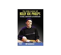 The Slide Guitar of Kelly Joe Phelps: Techniques, Arrangements and Improvisation