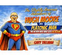The Slightly Amorous Adventures of Hugh Moore aka Platonic Man: The Action Hero who gets no Action
