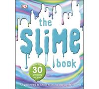 The Slime Book: All You Need to Know to Make the Perfect Slime