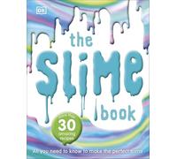 The Slime Book: All You Need to Know to Make the Perfect Slime