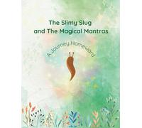 The Slimy Slug and The Magical Mantras: A Journey Homeward
