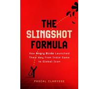 The Slingshot Formula How Angry Birds Launched Their Way from Indie Game to Global Icon - Pascal Clarysse - John Murray Business - ebook (ePub) - Livre