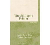 The Slit Lamp Primer, Basic Bookshelf for Eyecare Professionals Janice K. Ledford, Valerie N. Sanders (Auteur)