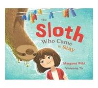 The Sloth Who Came to Stay by Margaret Wild Margaret Wild (Auteur)