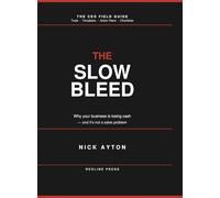 The Slow Bleed: Why your business is bleeding cash - and its not a sales problem