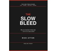 The Slow Bleed: Why your business is losing cash and its not a sales problem