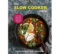 The Slow Cooker Bible The Slow Cooker Bible (Auteur)