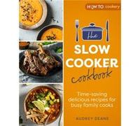 The Slow Cooker Cookbook by Audrey Deane Audrey Deane (Auteur)