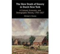 The Slow Death Of Slavery In Dutch New York