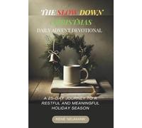 The Slow Down Christmas Daily Advent Devotional: A 25-Day Journey to a Restful and Meaningful Holiday Season