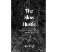 The Slow Hustle: Rebuilding Success Without Burnout, Begging, or Being Loud