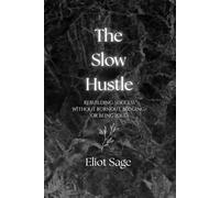 The Slow Hustle: Rebuilding Success Without Burnout, Begging, or Being Loud