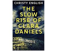 The Slow Rise Of Clara Daniels