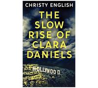 The Slow Rise Of Clara Daniels