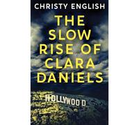 The Slow Rise Of Clara Daniels