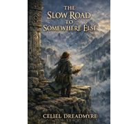 The Slow Road to Somewhere Else