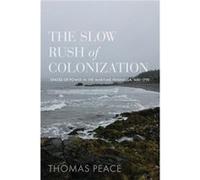 The Slow Rush of Colonization by Thomas Peace Thomas Peace (Auteur)