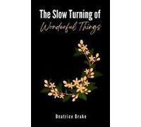 The Slow Turning Of Wonderful Things