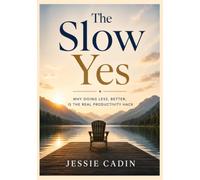 The Slow Yes: Why Doing Less, Better, Is the Real Productivity Hack