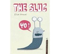 The Slug The Disgusting Critters Series by Elise Gravel Elise Gravel (Auteur)