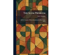 The Slum Problem: By B. S. Townroe; With an Introduction by Sir J. Walker Smith