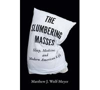 The Slumbering Masses: Sleep, Medicine, and Modern American Life