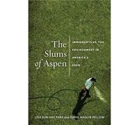 The Slums of Aspen by David Pellow Lisa Sun - Hee Park, David N Pellow (Auteur)