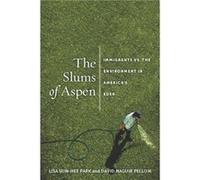 The Slums of Aspen by David Pellow Lisa Sun - Hee Park, David Naguib Pellow (Auteur)