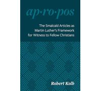 The Smalcald Articles as Martin Luther's Framework for Witness to Fellow Christians