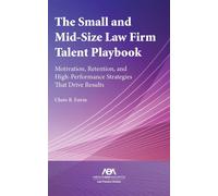 The Small and Mid-Size Law Firm Talent Playbook Motivation, Retention, and High-Performance Strategies That Drive Results - Chere B. Estrin - American Bar Association - ebook (ePub) - Livre