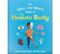 The Small and Mighty Book of the Human Body by Tom Jackson Tom Jackson (Auteur)
