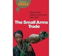 The Small Arms Trade, Beginner's Guides Dan Smith, Matt Schroeder, Matthew Schroeder (Auteur)