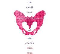The Small Book of Hip Checks by Erica Rand Erica Rand (Auteur)