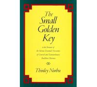 The Small Golden Key: To the Treasure of the Various Essential Necessities of General and Extraordinar y Buddhist Dharma