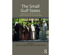 The Small Gulf States: Foreign and Security Policies before and after the Arab Spring - [Version Originale] Inconnu (Auteur)