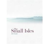 The Small Isles by John Hunter John Hunter, (Auteur)